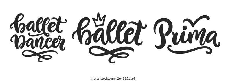 Ballet Hand Written Brush Lettering Composition Set. Cute Ballerina Girlish Phrase Modern Calligraphy Collection Vector Illustration