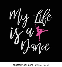 Ballet Life is a Dance Women's and Girls Ballerina