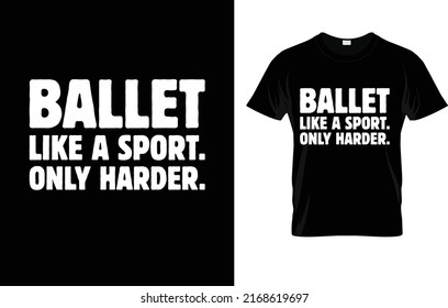 Ballet Like A Sport Only Harder T-Shirt