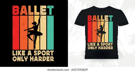 Ballett wie ein Sport nur härter lustig Tanzen Geschenk Retro Vintage Ballerina Ballett Tanz T-Shirt Design