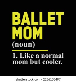 Ballet mom definition design funny t-shirt design