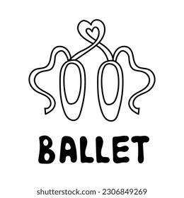 Ballet pointe shoes with text. Hand drawn ballet print with pointes, ribbons, heart. Black line art classical dance symbol, sign, logo, decorative element, print for ballet studio, class. Vector