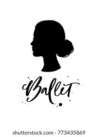 Ballet poster design with hand lettered phrase and female head silhouette. Perfect for dance studio decor, gift, clothing design for dancers. Unique creative typographic illustration in modern style.