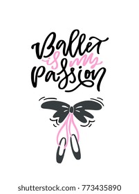 Ballet poster design with hand lettered phrase and pointe shoes icon. Perfect for dance studio decor, gift, apparel design for dancers. Unique creative typographic illustration in modern style.