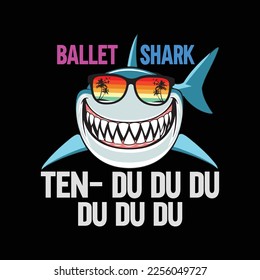 Ballet Shark Ten-Du Du Du Funny Bailarina Ballet Ballerina Girl