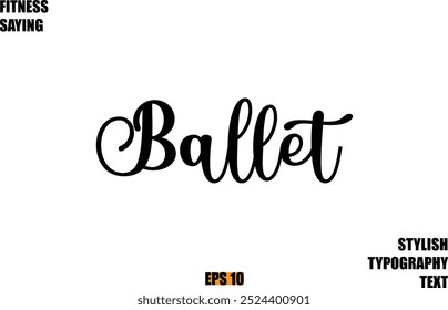 Ballet Stylish Cursive Text Lettering Fitness Saying 