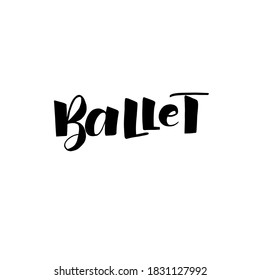 Ballet - vector lettering. Inc brush pen lettering.