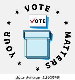 Ballot falls into blue box. Inscription VOTE on white paper sheet. Letter V like red tick. Text YOUR VOTE MATTERS as round frame around ballot box. Make political choice. Election, polling campaign.