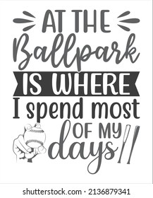 At the Ballpark Is Where I spend most of my days