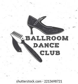 Ballroom dance sport club logo, badge design. Concept for shirt or logo, print, stamp or tee. Dance sport sticker with shoe brush, shoes for ballroom dancing silhouette. Vector illustration.