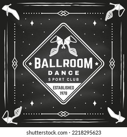 Ballroom dance sport club logo, badge design on chalkboard. Concept for shirt or logo, print, stamp or tee. Dance sport sticker with shoes for ballroom dancing silhouette. Vector illustration