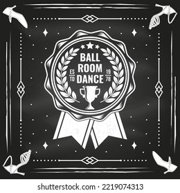 Ballroom dance sport club logo, badge design on chalkboard. Concept for shirt or logo, print, stamp or tee. Dance sport sticker with trophy cup for ballroom dancing silhouette. Vector illustration.