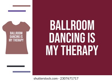 El baile de salón de baile es mi terapia diseño de camisetas