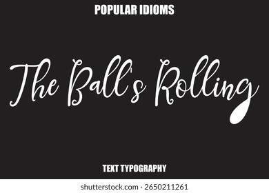 The Ball's Rolling Stylist Calligrathy text Idioms