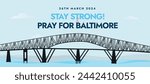 Baltimore bridge collapse on 26th March 2024, Pray for Baltimore people. Stay Strong. Baltimore’s Key Bridge collapse. Francis Scott Key Bridge. Standing with people.