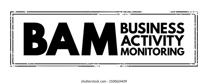 BAM - Business Activity Monitoring is software that aids in monitoring of business activities, acronym text concept stamp