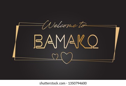 Bamako Welcome to Golden text Neon Lettering Typography with Wired Golden Frames and Hearts Design Vector Illustration.