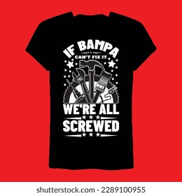 If Bampa Can't Fix It We're All Screwed T-shirt
