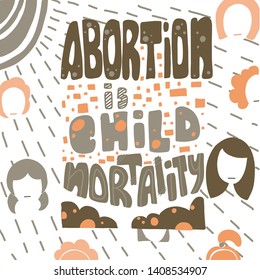 Ban abortions. Abortion is child mortality. law. Banner. Poster. Slogan