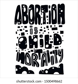 Ban Abortions. Abortion Is Child Mortality Poster,