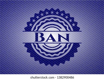 Ban badge with denim background. Vector Illustration. Detailed.