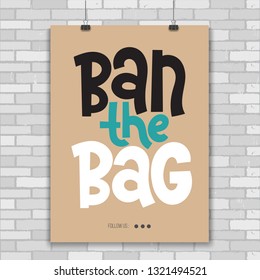 Ban the bag. Vector quote lettering about minimalism, eco friendly lifestyle, waste management, using reusable products. Hand written poster for social media. Modern stylized typography.