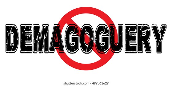 Ban Demagoguery, the practice of politicians who use emotions and misinformation to gain support. Vector EPS-10 file, transparency used. 
