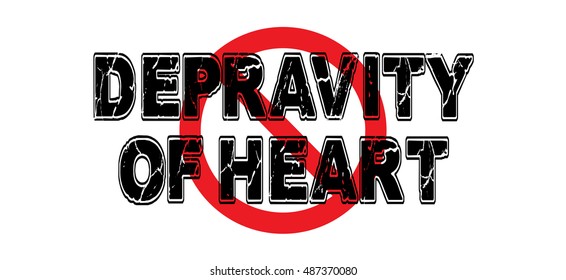 Ban Depravity of Heart, a mental condition wherein the criminal acts with indifference to life and death.  Vector EPS-10 file, no transparency used. 