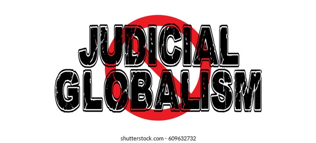Ban Judicial Globalism, the practice of institution of globalist policies in court decisions. Vector EPS-10 file, transparency used.  svg