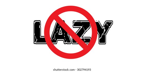 Ban Lazy, admonition against laziness and sloth. Vector EPS-10 file, transparency used. 
