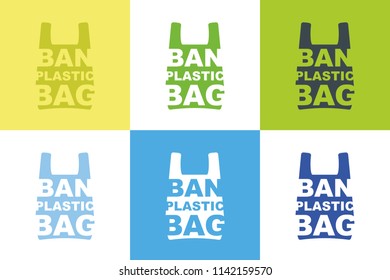 Ban plastic bag slogan design collection of different color combination. Pollution problem concept. Cellophane and polythene package prohibition sign for stores and shops.Vector illustration isolated