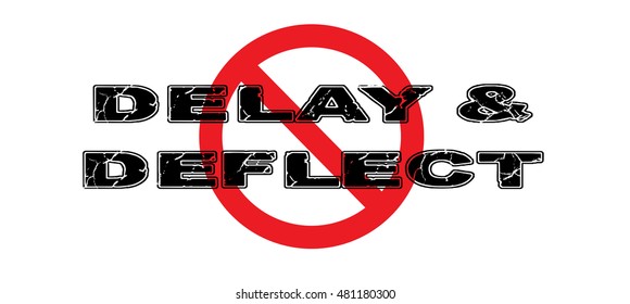 Ban the practice of Delay and Deflect, where leaders and politicians manipulate the public by not answering direct concerns.  Vector EPS-10 file, no transparency used.  svg
