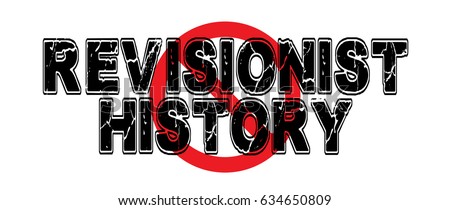 Ban Revisionist History, the re-interpretation of the historical record, sometimes coming to erroneous conclusions, often for political agendas. Vector EPS-10 file, no transparency used.   Stock photo © 