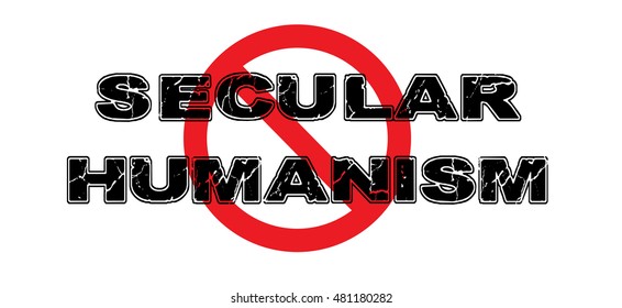 Ban Secular Humanism, The Idea That Man Can Modulate Morality Without Any Type Of God Or Intelligent Design.  Vector EPS-10 File, No Transparency Used. 