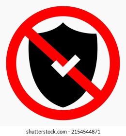 Ban shield icon. Bad defense. High level of risk. Symbol of low protection. Protection icon. Vector icon.