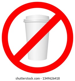 ban sticker sign, stop using disposable plastic or paper coffee cup, plastic free and zero waste concept, stock vector illustration clip art