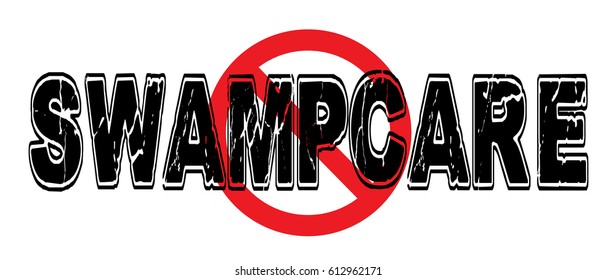 Ban Swampcare, a euphemistic term for the efforts to repeal and replace Obamacare. Vector EPS-10 file, no transparency used.  