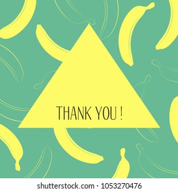 Banana Background with Place for Your Text. Vector Template with Stylized Bananas and Thanks in Hipster Style. Creative Background for Card, Poster, Sticker, Flyer, Cover, Invitation, Congratulations.