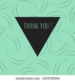 Banana Background with Place for Your Text. Vector Template with Stylized Bananas and Thanks in Hipster Style. Creative Background for Card, Poster, Sticker, Flyer, Cover, Invitation, Congratulations.