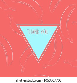 Banana Background with Place for Your Text. Vector Template with Stylized Bananas and Thanks in Hipster Style. Creative Background for Card, Poster, Sticker, Flyer, Cover, Invitation, Congratulations.