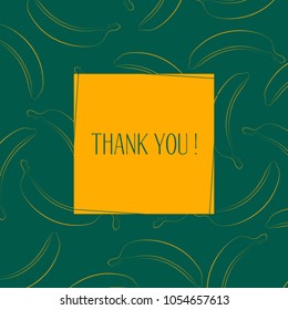 Banana Background with Place for Your Text. Vector Template with Stylized Bananas and Thanks in Hipster Style. Creative Background for Card, Poster, Sticker, Flyer, Cover, Invitation, Congratulations.