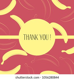 Banana Background with Place for Your Text. Vector Template with Stylized Bananas and Thanks in Hipster Style. Creative Background for Card, Poster, Sticker, Flyer, Cover, Invitation, Congratulations.