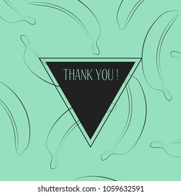 Banana Background with Place for Your Text. Vector Template with Stylized Bananas and Thanks in Hipster Style. Creative Background for Card, Poster, Sticker, Flyer, Cover, Invitation, Congratulations.