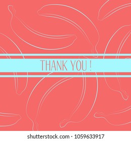 Banana Background with Place for Your Text. Vector Template with Stylized Bananas and Thanks in Hipster Style. Creative Background for Card, Poster, Sticker, Flyer, Cover, Invitation, Congratulations.
