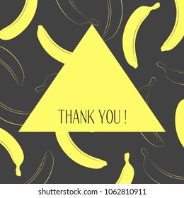Banana Background with Place for Your Text. Vector Template with Stylized Bananas and Thanks in Hipster Style. Creative Background for Card, Poster, Sticker, Flyer, Cover, Invitation, Congratulations.