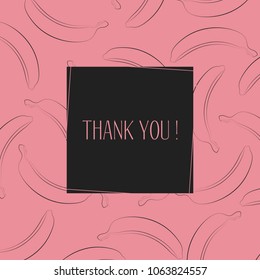 Banana Background with Place for Your Text. Vector Template with Stylized Bananas and Thanks in Hipster Style. Creative Background for Card, Poster, Sticker, Flyer, Cover, Invitation, Congratulations.