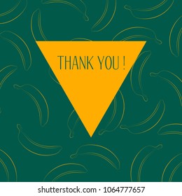 Banana Background with Place for Your Text. Vector Template with Stylized Bananas and Thanks in Hipster Style. Creative Background for Card, Poster, Sticker, Flyer, Cover, Invitation, Congratulations.