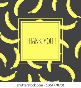 Banana Background with Place for Your Text. Vector Template with Stylized Bananas and Thanks in Hipster Style. Creative Background for Card, Poster, Sticker, Flyer, Cover, Invitation, Congratulations.
