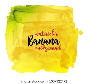 Banana. Colorful abstract watercolor texture stain background. Modern creative watercolor background for trendy design.