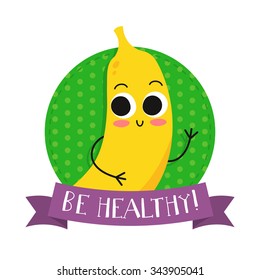 Banana, cute fruit vector character bagde, bright illustration on dotted round background with "Be healthy!" slogan